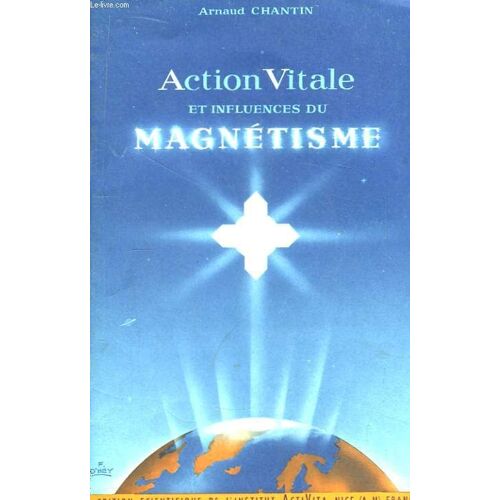 Action Vitale Et Influences Du Magnétisme