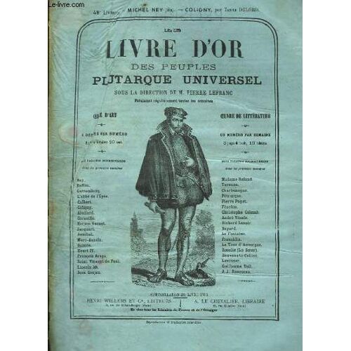 Le Livre D'or Des Peuples Plutarque Universel. Livraison N°48 : Michel Ney (Fin) - Coligny, Par Taxile Delord