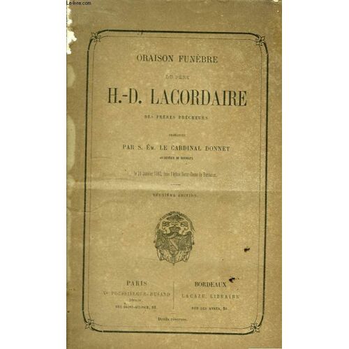 Oraison Funèbre Du Père H.-D. Lacordaire, Des Frères Prêcheurs