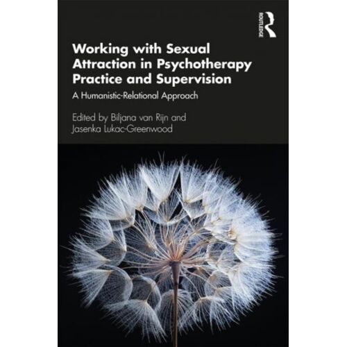 Working With Sexual Attraction In Psychotherapy Practice And Supervision