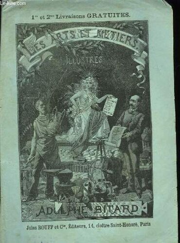 Les Arts Et Les Métiers Illustrés. 1ère Et 2ème Livraison : Adolphe Bitard
