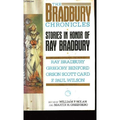 The Bradbury Chronicles. Stories In Honor Of Ray Bradbury
