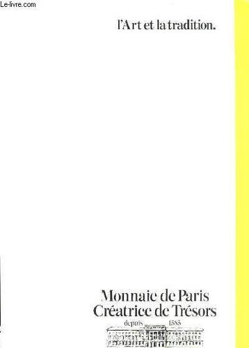L'art Et La Tradition. Monnaie De Paris, Création De Trésors Depuis 1585