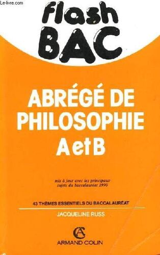 Abrégé De Philosophie A Et B - Mis À Jour Avec Les Principaux Sujets Du Baccalauréat 1990