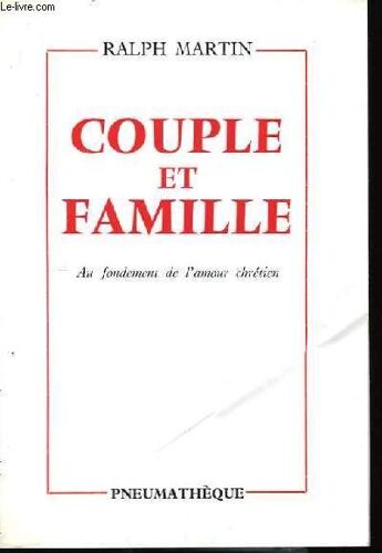 Couple Et Famille - Au Fondement De L'amour Chrétien