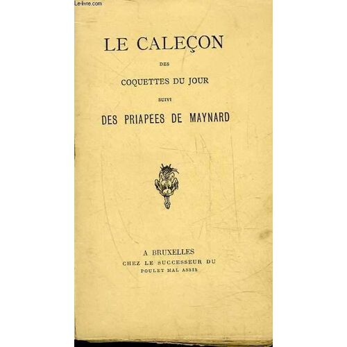 Le Caleçon Des Coquettes Du Jour, Suivi Des Priapées De Maynard