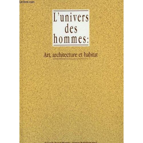 L'univers De Hommes : Art, Architecture Et Habitat