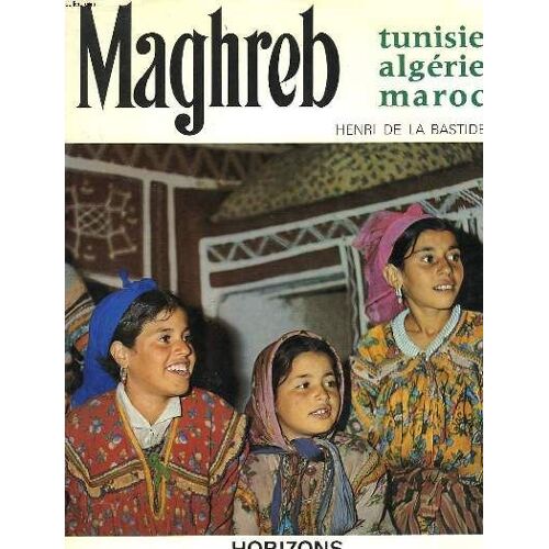Maghreb. Tunisie, Algerie, Maroc