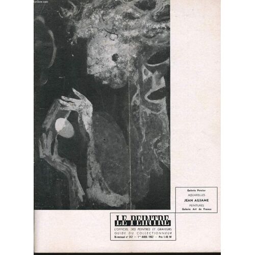Le Peintre L'officiel Des Peintres Et Graveurs - Guide Du Collectionneur Bi Mensuel N°242 : Aujame (Art De France Et Galerie Percier), Letre À Mon Cousin, Oraison Pour Humblot, Les Fauves ...