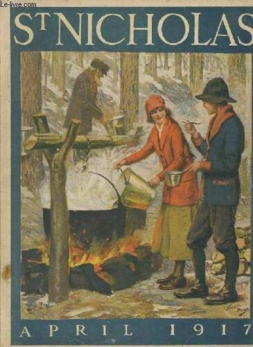 St Nicholas : The Song Of The Paddle De Joh B. May - John Burroughs The Seer Of Woodchuck Lodge De Mary R. Parkman - The Scene Shifter De Jack Burroughs - The Fire On Tamarack De Wilson V. ...