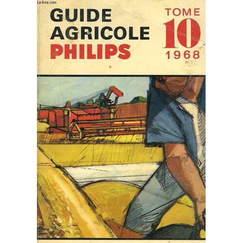 Guide Agricole Philips 1968. Tome 10