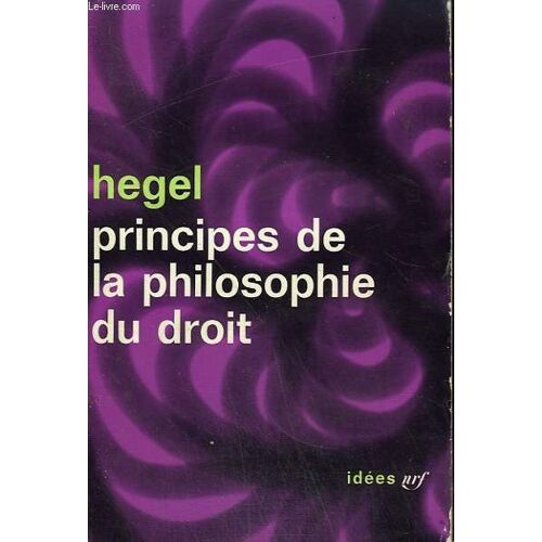 Principes De La Philosophie De Droit. Collection : Idees N° 28
