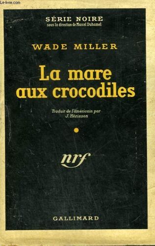 La Mare Aux Crocodiles. ( Calamity Fair ). Collection : Serie Noire Avec Jaquette N° 141