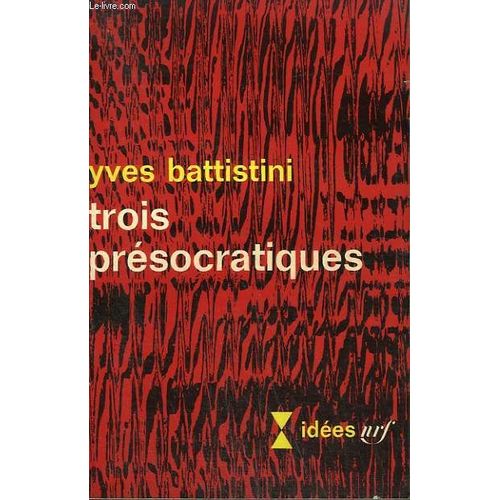 Trois Presocratiques. Collection : Idees N° 158