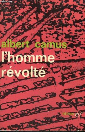 L'homme Revolte. Collection : Idees N° 36