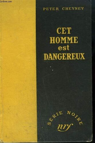 Cet Homme Est Dangereux. ( This Man Is Dangerous ). Collection : Serie Noire Sans Jaquette N° 2