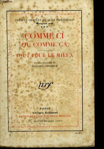 Theatre Complet De Luigi Pirandello. Masques Nus. Tome 3 : Comme Ci ( Ou Comme Ca ) Suivi De Tout Pour Le Mieux