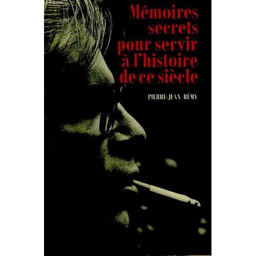 Memoires Secrets Pour Servir A L'histoire De Ce Siecle