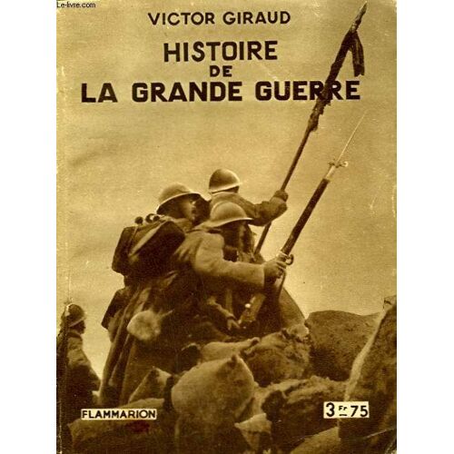 Histoire De La Grande Guerre. Collection : Hier Et Aujourd'hui