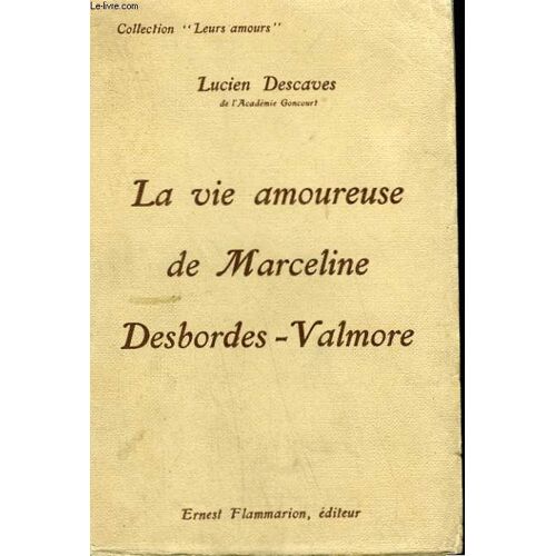 La Vie Amoureuse De Marceline Desbordes-Valmore. Collection : Leurs Amours