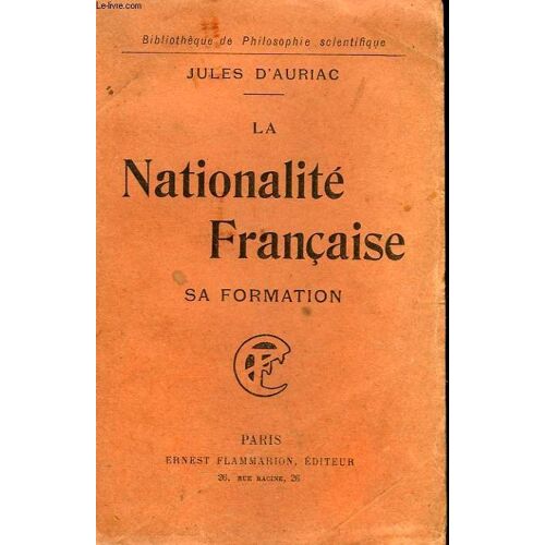 La Nationalite Francaise. Sa Formation. Collection : Bibliotheque De Philosophie Scientifique
