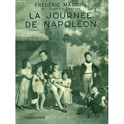 La Journee De Napoleon. Collection : Hier Et Aujourd'hui