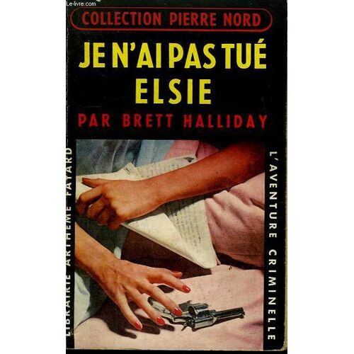 Je N'ai Pas Tue Elsie. Collection L'aventure Criminelle N° 46