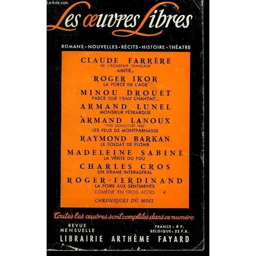 Les Oeuvres Libres. Nouvelle Serie N° 212. Amitie Par Claude Farrere Suivi De La Force De L'age Par Roger Ikor Suivi De Parce Que L'eau Chantait Par Minou Drouet Suivi De Monsieur Petrarque ...