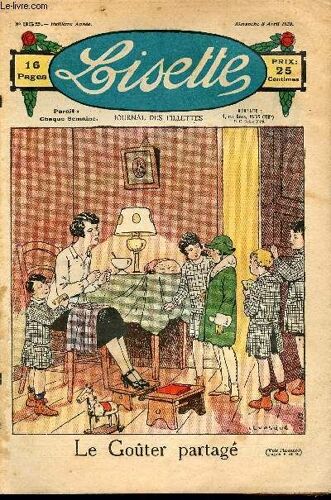 Lisette - N° 352 - 8 Avril 1928 - Les Deux Couvées Par Aurian - Dig ! Ding ! Don ! Par Farat - Le Goûter Partagé Par Levesque - L Oignon De Jacinthe Par Framboise - Le Cadeau De Pâques Par Chateaulin(...)