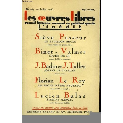 Les Oeuvres Libres N° 169. Le Pavillon Brule Par Steve Passeur Suivi De Etude De Nu Par Binet-Valmer Suivi De Joffre Le Catalan Par J. Badin Et J. Tallez Suivi De Le Peche D'etre Heureux ...