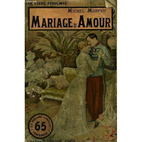 Mariage D'amour. Collection Le Livre Populaire N° 19