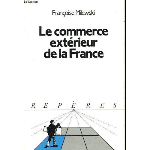 Le Commerce Exterieur De La France. Collection Reperes N° 71