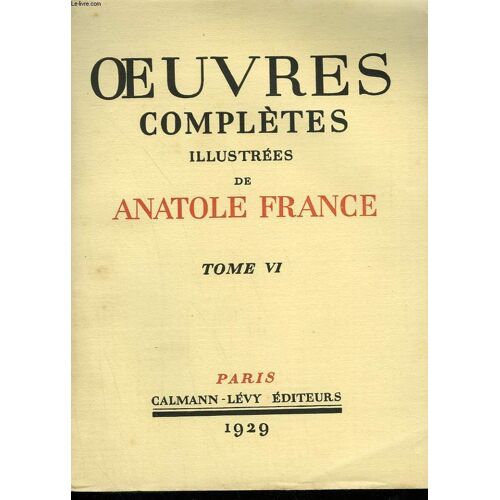 Oeuvres Completes Illustrees De Anatole France.Tome 6 : La Vie Litteraire. Premiere Et Deuxieme Serie