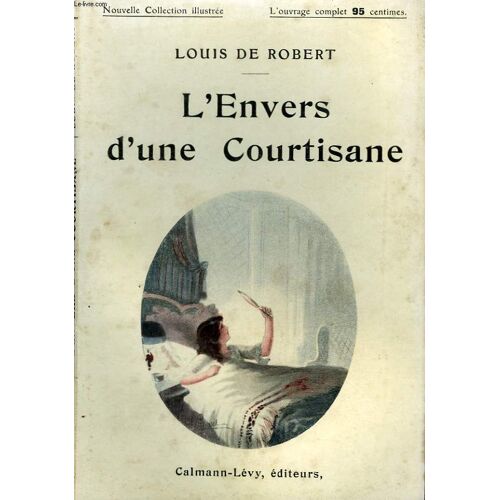 L'envers D'une Courtisane. Nouvelle Collection Illustree N° 74