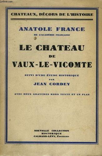 Le Chateau De Vaux Le Vicomte Suivi D'une Etude Historique Par Jean Cordey