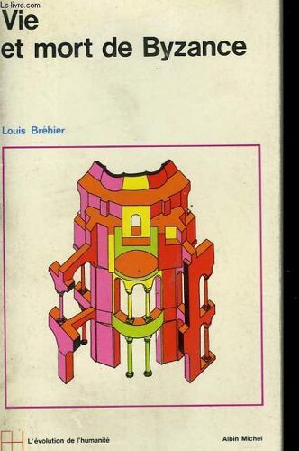 Vie Et Mort De Byzance. L'evolution De L'humanite N° 13
