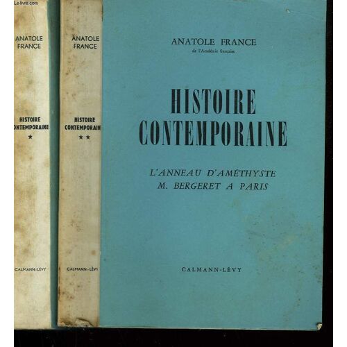 Histoire Contemporaine. En 2 Tomes. L'orme Du Mail, Le Mannequin D'osier, L'anneau D'amethyste, M. Bergeret A Paris