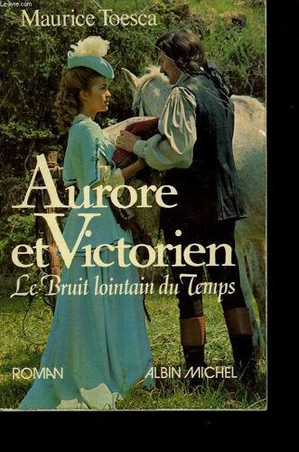 Aurore Et Victorien. Le Bruit Lointain Du Temps