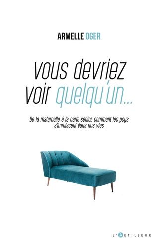 Vous Devriez Voir Quelqu'un - De La Maternelle À La Carte Senior, Comment Les Psys S'immiscent Dans Nos Vies