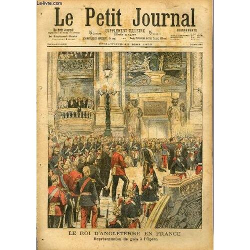 Le Petit Journal - Supplément Illustré Numéro 651 - Le Roi D'angleterre En France: Representation De Gala A L'opera - Tristes Evenements: Les Expulsions: Bataille Entre Magistrats Et La ...