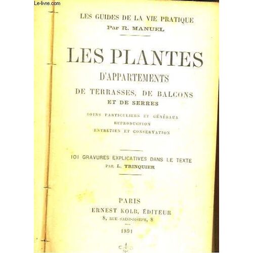 Les Guides Illustres De La Vie Pratique. Les Plantes D'appartement De Terasses, De Balcons Et De Serres