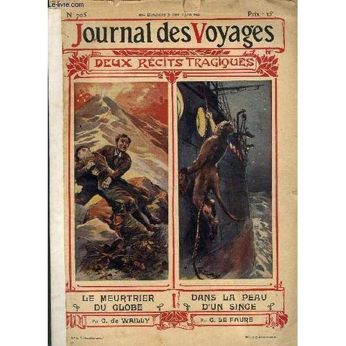 Deuxième Série - N°705 - Dans La Peau D'un Singe Par G. Lefaure, À Suivre - Le Meurtrier Du Globe Par De Wailly,Suite.
