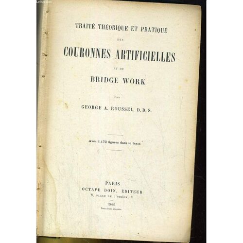 Traite Theorique Et Pratique Des Couronnes Artificielles Et Du Bridge Work
