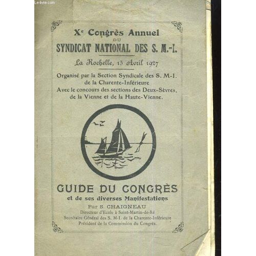 Xe Congres Annuel Du Syndicat National Des S. M. I. La Rochelle, 15 Avril 1927. Guide Du Congres Et De Ses Diverses Manifestations