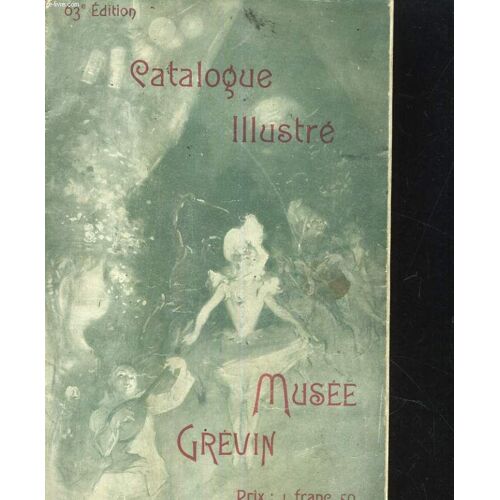 Catalogue Illustre Musee Grevin 63e Edition