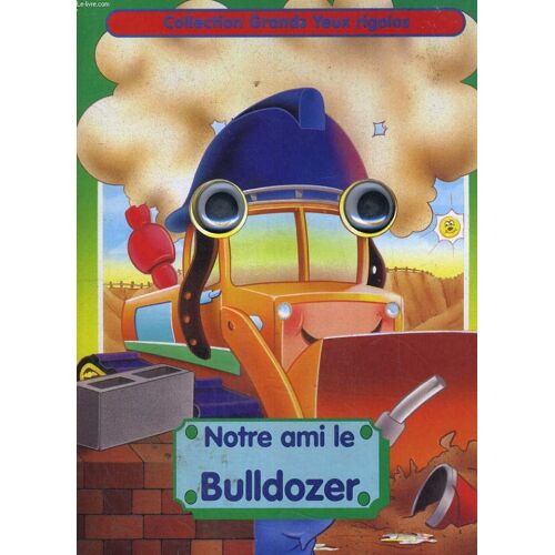 Notre Ami Le Bulldozer