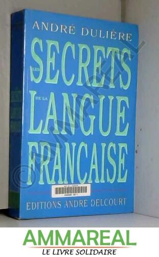 Les Secrets De La Langue Francaise: Essai Sur L'art D'ecrire (French Edition)