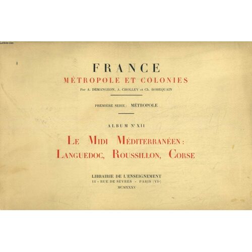 France Métropole Et Colonies. Album N°Xii: Le Midi Mediterraneen: Languedoc, Roussillon, Corse