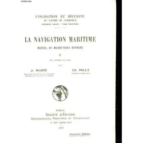 La Navigation Maritime. Manuel De Manoeuvre Moderne. Tome 2: Le Navire En Mer