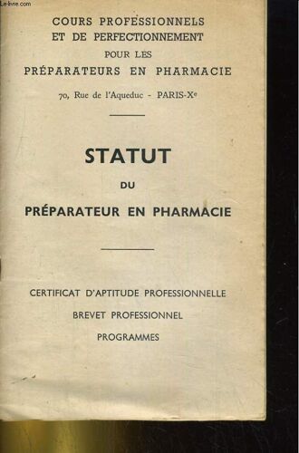 Statut Du Preparateur En Pharmacie. Cours Professionnels Et De Perfectionnement Pour Les Preparateurs En Pharmacie. Certificat D'aptitude Professionnelle, Brevet Professionnel, Programmes